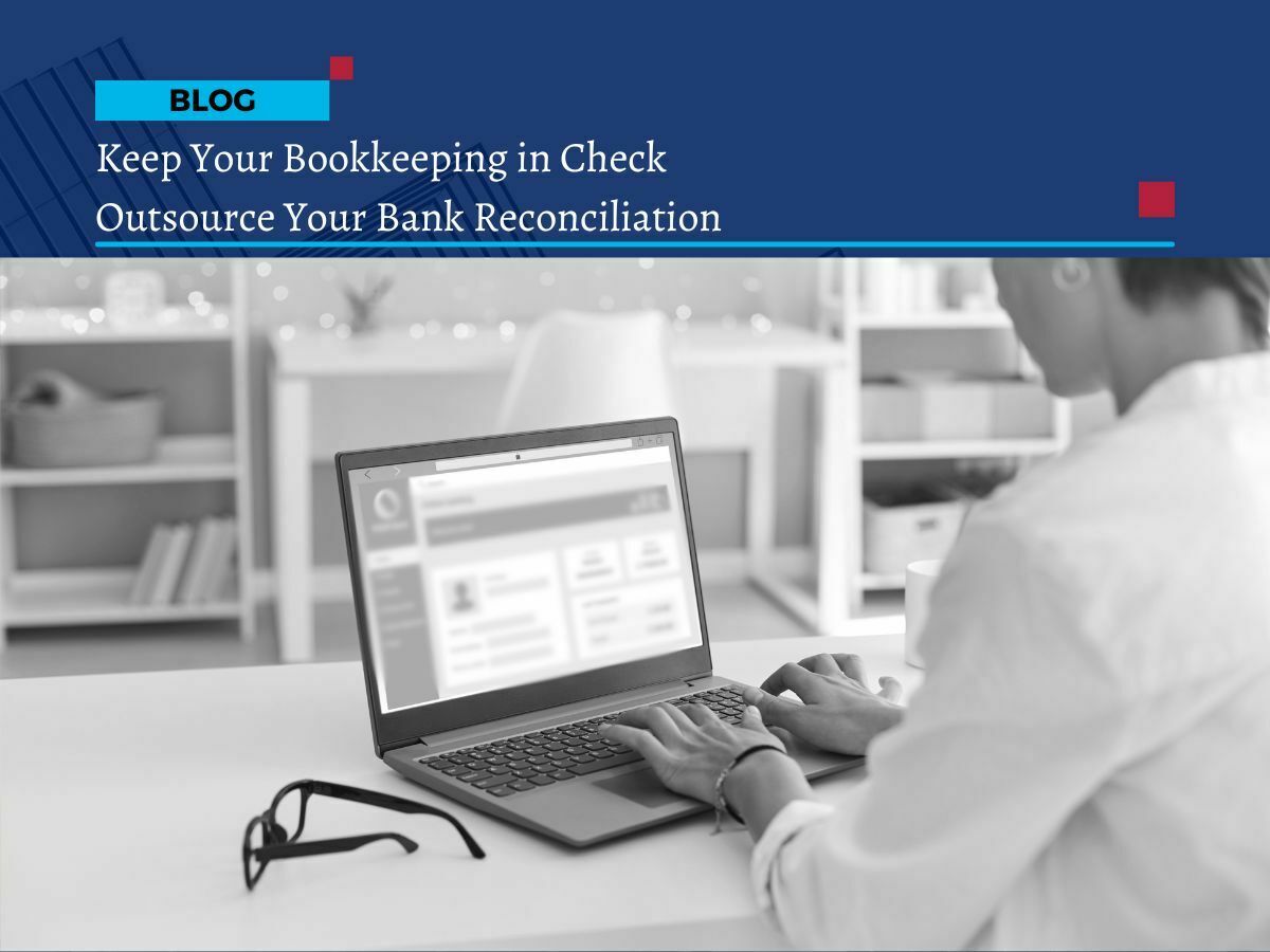Keep Your Bookkeeping in Check: Outsource Your Bank Reconciliation