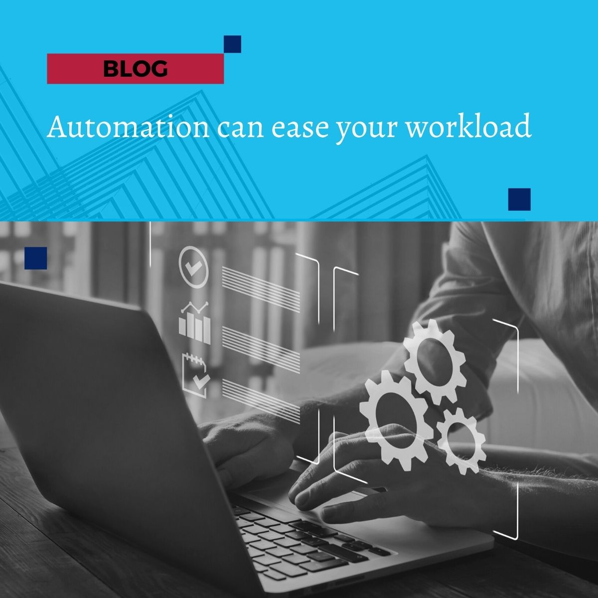 automation can ease your workload