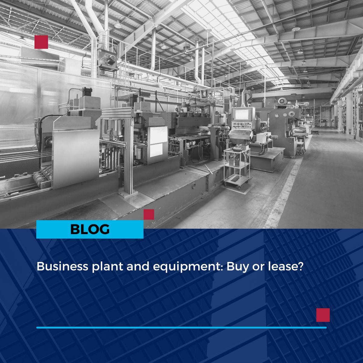 Business plant and equipment: Buy or lease?