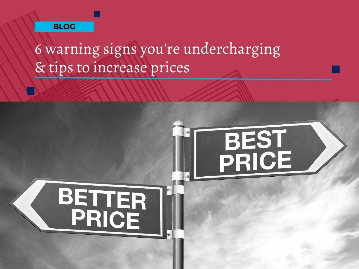 6 warning signs you're undercharging & tips to increase prices