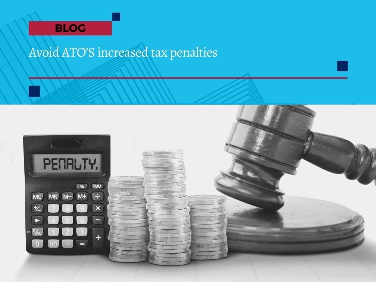 Avoid ATO’S increased tax penalties