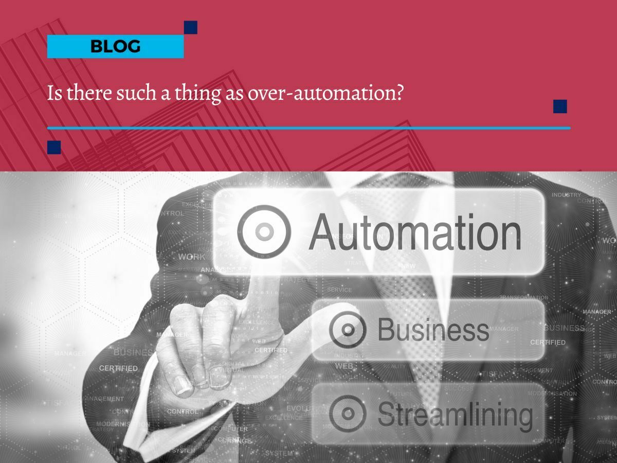over-automation. The need for a human touch