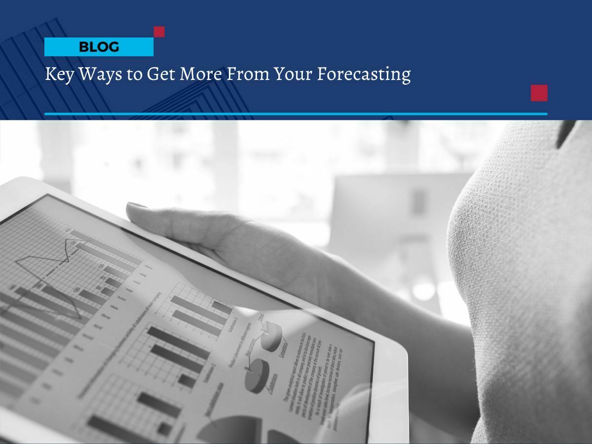 Key ways to get more from your forecasting