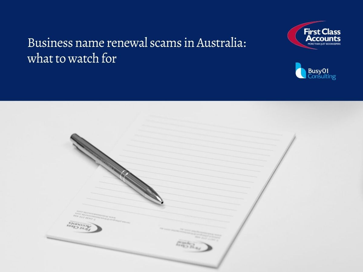 Business name renewal scams in Australia warning banner with First Class Accounts Ovens & Murray and Busy01 Consulting logos above a renewal document and pen.