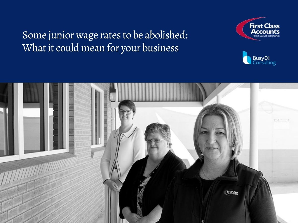First Class Accounts Ovens & Murray and Busy01 Consulting team members standing together beneath the heading “Some junior wage rates to be abolished: What it could mean for your business”.