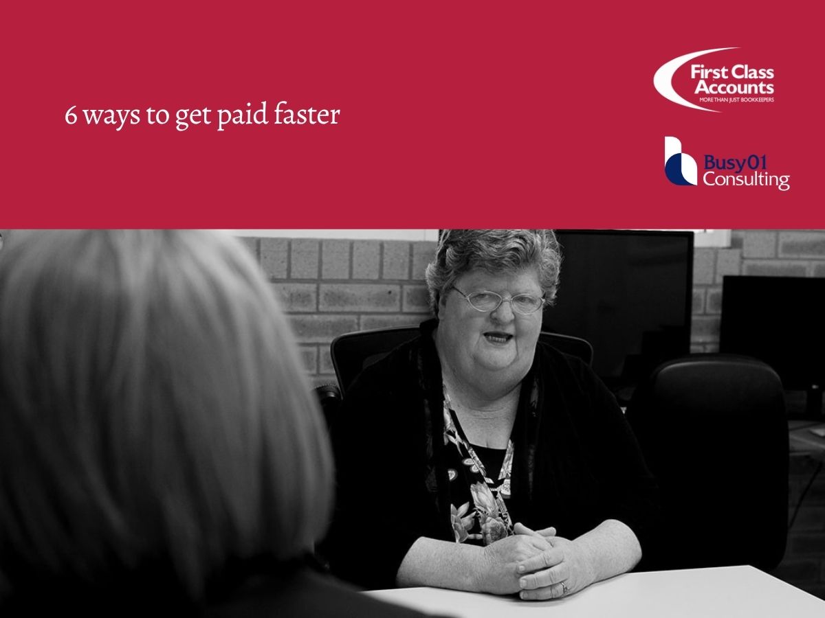 First Class Accounts and Busy01 Consulting graphic titled “6 ways to get paid faster”, showing a woman discussing business matters with another person at a meeting table.